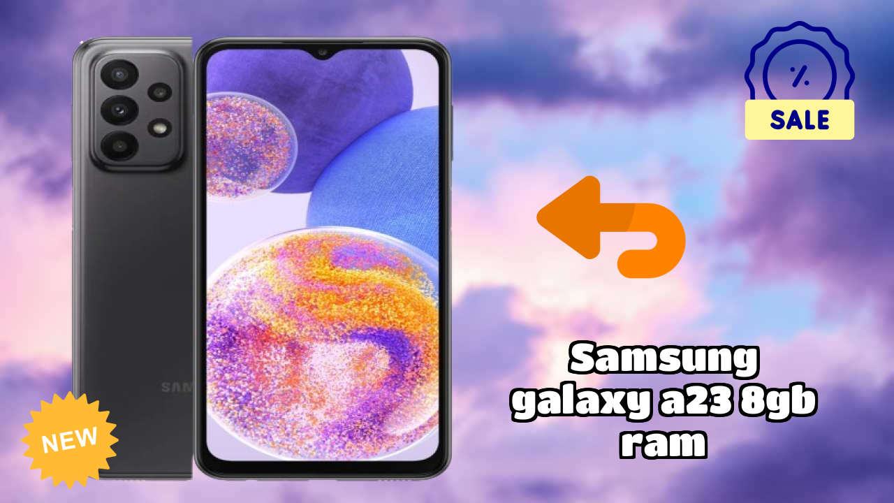Samsung Galaxy A23 8GB RAM at ₹21,600 - Complete Buying Guide