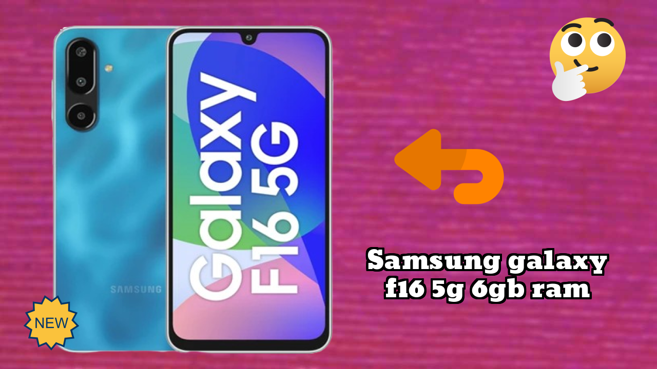 Samsung Galaxy F16 5G 6GB RAM vs Samsung Galaxy: Complete Compare