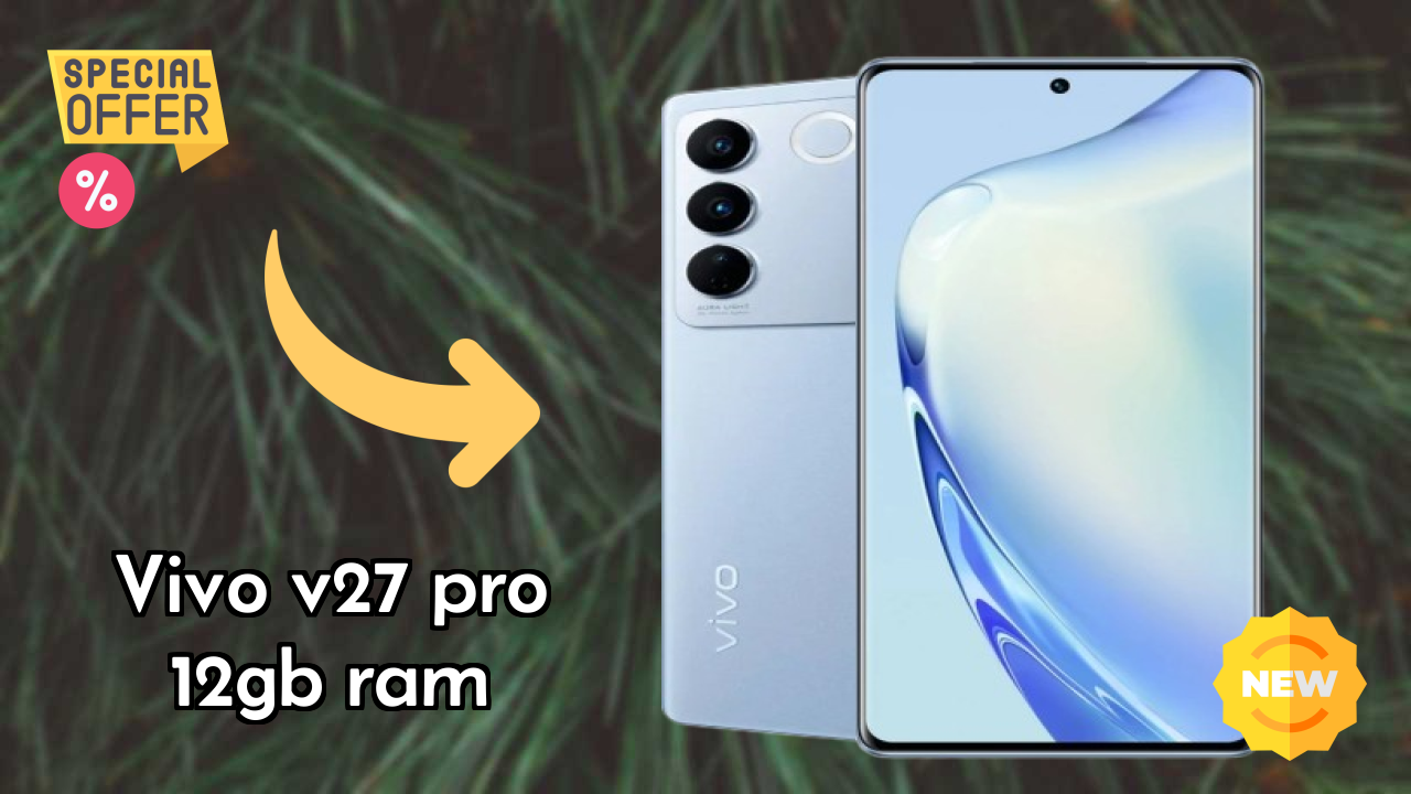 Vivo V27 Pro 12GB RAM at ₹34,999 - Best Features Highlighted